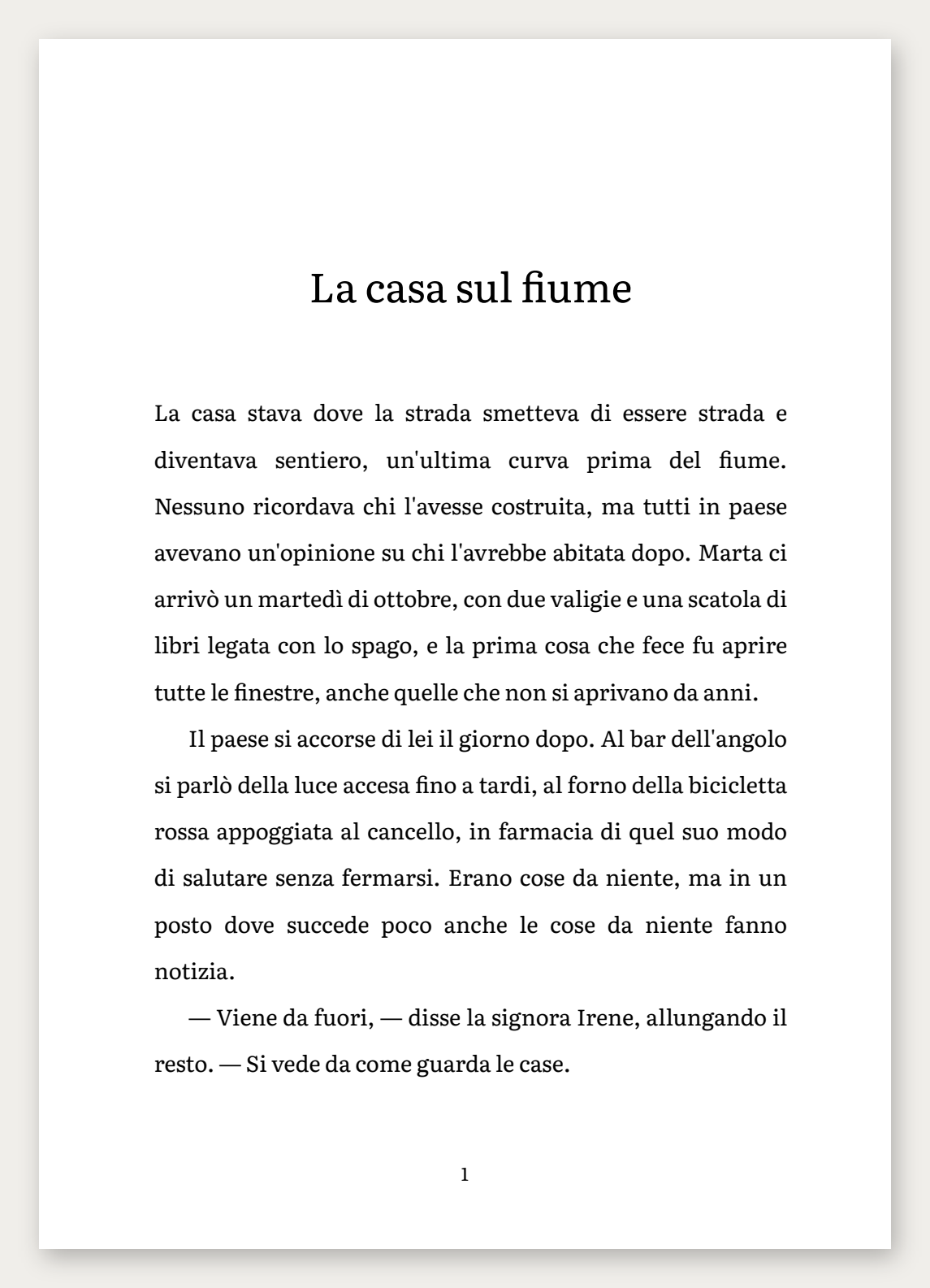 La prima pagina di un romanzo impaginata dalla 1.0.4: testo giustificato con spazi molto larghi fra le parole, nessuna parola spezzata a fine riga.